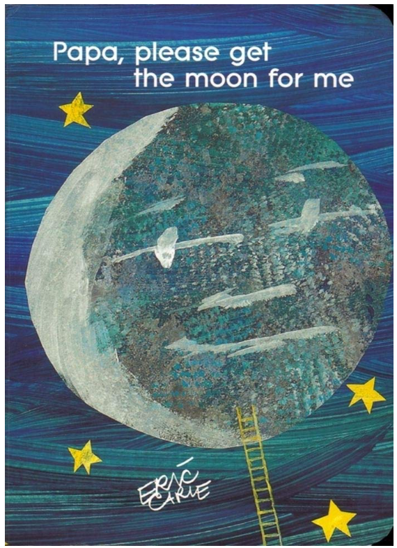 Papa, Please Get the Moon for Me : Eric Carle