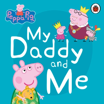 Peppa Pig: My Daddy and Me (Board Book)