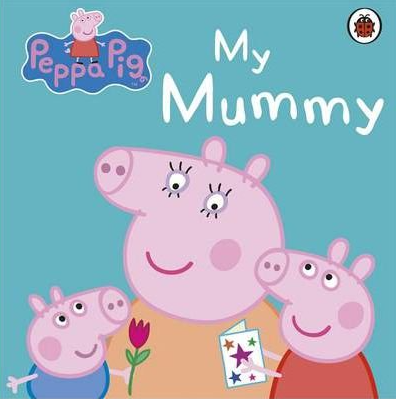 Peppa Pig: My Mummy (Board Book)