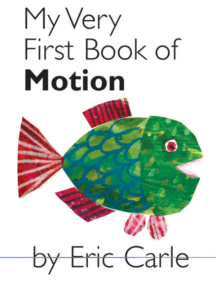 My Very First Book of Motion : Eric Carle