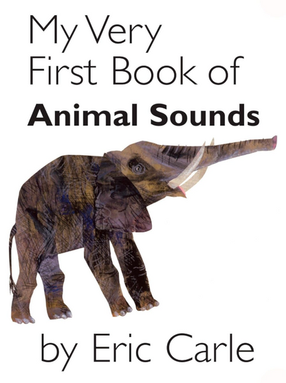 My Very First Book of Animal Sounds : Eric Carle