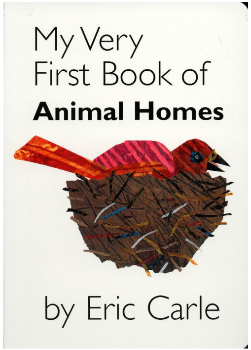 My Very First Book of Animal Homes : Eric Carle