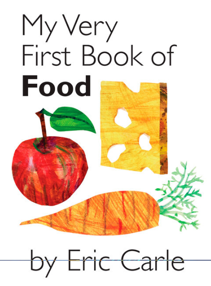 My Very First Book of Food: Eric Carle
