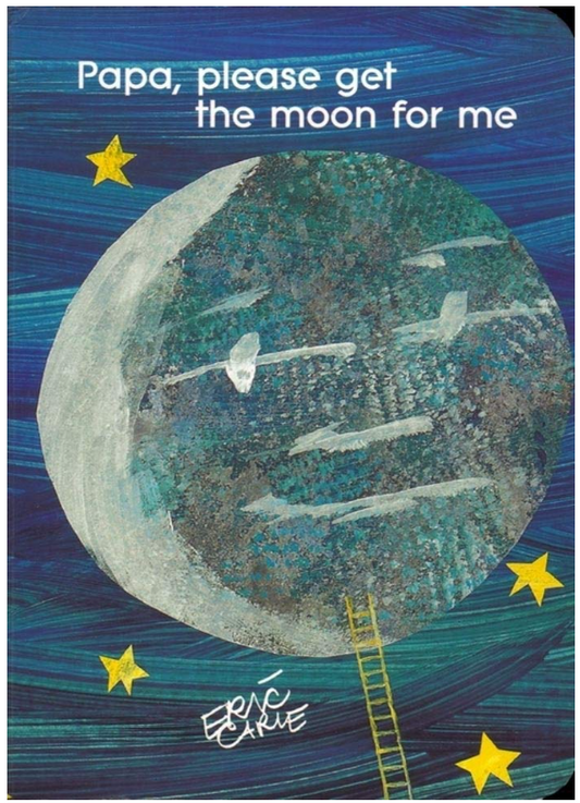 Papa, Please Get the Moon for Me : Eric Carle