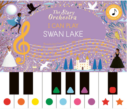 The Story Orchestra: I Can Play: Swan Lake: Learn 8 easy pieces from the